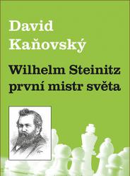 Wilhelm Steinitz první mistr světa /David Kaňovský/