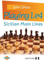Playing 1.e4 - Sicilian Main Lines (hardcover) by John Shaw